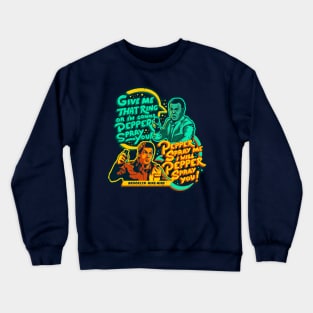 Pepper Spray Me! Crewneck Sweatshirt